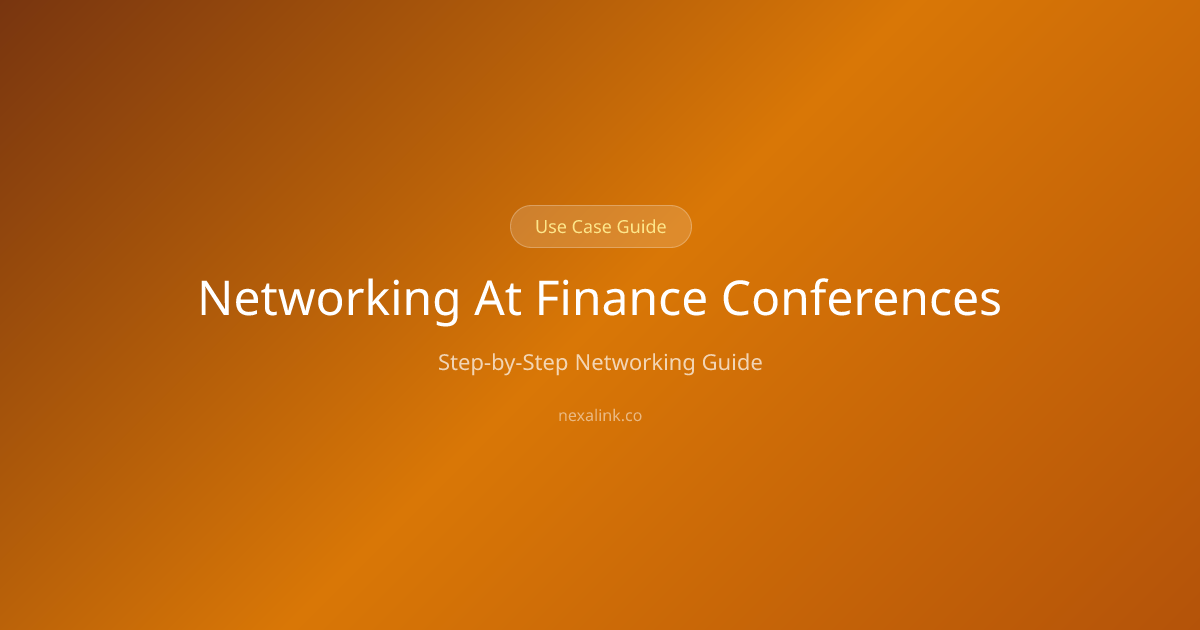 Networking at Finance Conferences: Free Networking Plan | NexaLink
